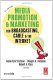Media Promotion & Marketing for Broadcasting, Cable & the Internet, Fifth Edition