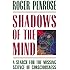 Shadows of the Mind: A Search for the Missing Science of Consciousness