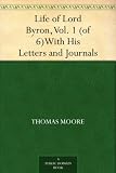 Life of Lord Byron, Vol. 1 (of 6)With His Letters and Journals