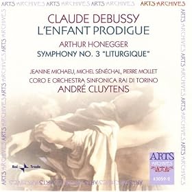 Debussy: L'Enfant Prodigue / Honegger: Symphony No. 3 "Liturgique" H 186