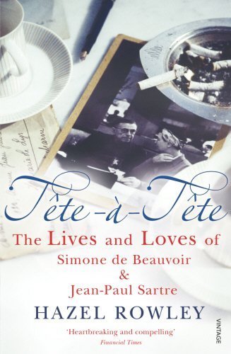 Tete-A-Tete: The Lives and Loves of Simone de Beauvoir & Jean-Paul Sartre by Rowley, Hazel (2007) Paperback