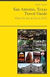San Antonio Travel Guide - What To See & Do In 2012
