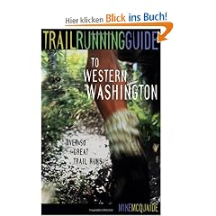 Trail Running Guide to Western Washington: Over 50 Great Trail Runs