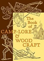 The Book of Camp-Lore and Woodcraft (American Boy's Handy Book)