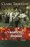 The Vagabond Duchess (Harlequin Historical Series)