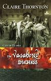 The Vagabond Duchess (Harlequin Historical Series)
