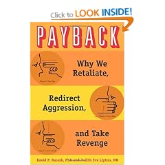 Payback: Why We Retaliate, Redirect Aggression, and Take Revenge