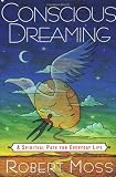 Conscious Dreaming: A Spiritual Path for Everyday Life