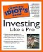 The Complete Idiot's Guide to Investing Like a Pro