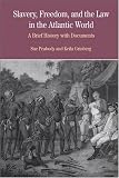 Slavery, Freedom, and the Law in the Atlantic World: A Brief History with Documents (The Bedford Series in History and Culture)