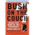 Bush on the Couch Rev Ed: Inside the Mind of the President