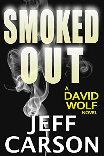 Smoked Out: A David Wolf Thriller (David Wolf Mystery Thriller Series Book 6), by Jeff Carson