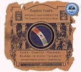 Eugene Ysaye: Violinist and Conductor- The Complete Violin Recordings