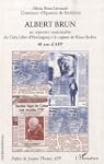 Albert brun : Un reporter insaisissab...