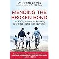 Mending the Broken Bond (The 90-day Answer to Repairing Your Relationship With Your Child) (Reprint) (Paperback)