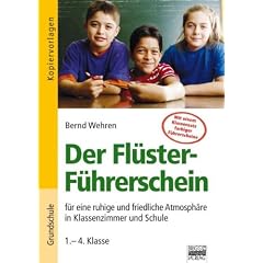 Der Fl�ster-F�hrerschein - f�r eine ruhige und friedliche Atmosph�re in Klassenzimmer und Schule (1.-4. Klasse)