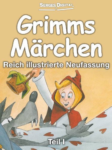 Grimms Märchen Teil I - Reich illustrierte Neufassung (German Edition)