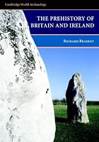 The Prehistory of Britain and Ireland (Cambridge World Archaeology)
