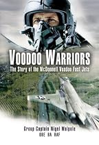 VOODOO WARRIORS: The  Story of the McDonnell Voodoo Fast-jets
