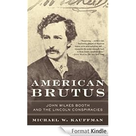 American Brutus: John Wilkes Booth and the Lincoln Conspiracies