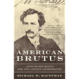 American Brutus: John Wilkes Booth and the Lincoln Conspiracies