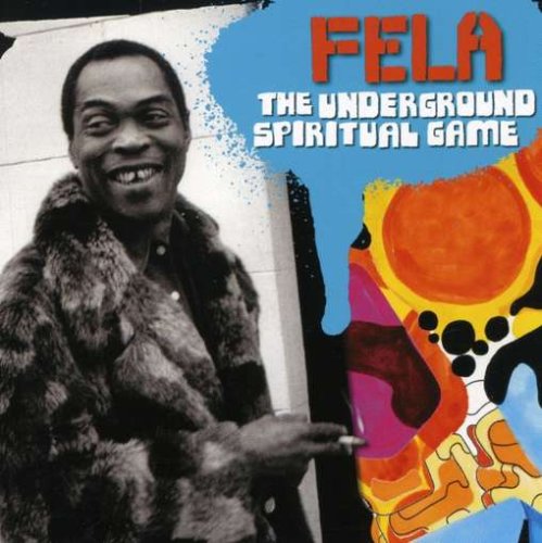 Fela Kuti - The Underground Spiritual Game (Mixed by Chief Xcel) - Zortam Music