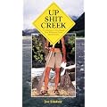 Up Shit Creek: Collection of Horrifyingly True Toilet Misadventures