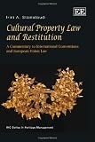 Cultural Property Law and Restitution: A Commentary to International Conventions and European Union Law (Ihc Series in Heritage Management)