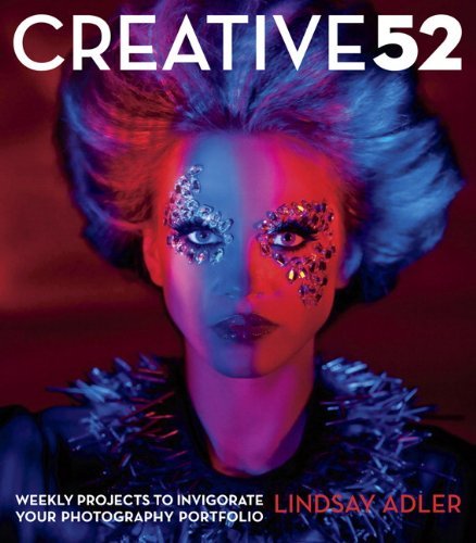 Creative 52: Weekly Projects to Invigorate Your Photography Portfolio by Lindsay Adler (22-Oct-2013) Paperback