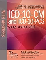 ICD-10-CM and ICD-10-PCS Coding Handbook, with Answers, 2016 Rev. Ed. ICD-10-CM and ICD-10-PCS Coding Handbook, with Answers, 2016 Rev. Ed.