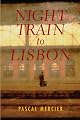 Night Train to Lisbon: A Novel by Pascal Mercier