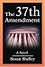 The 37th Amendment: A Novel