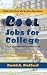 Cool Jobs for College:The Smart Way to Make Money for College and Build Your Resume (A Guide to Part-time Jobs You Never Knew Existed)