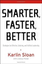 Smarter, Faster, Better: Strategies for Effective, Enduring, and Fulfilled Leadership