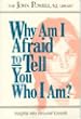 Why Am I Afraid to Tell You Who I Am ?