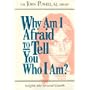 Why Am I Afraid to Tell You Who I Am ?