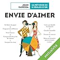 Envie d'aimer: Sa méthode en 9 règles d'or | Livre audio Auteur(s) : Joan Garriga Narrateur(s) : Catherine Vignes