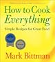How To Cook Everything: Simple Recipes for Great Food