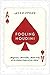 Fooling Houdini: Magicians, Mentalists, Math Geeks, and the Hidden Powers of the Mind