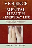 Violence and Mental Health in Everyday Life: Prevention and Intervention Strategies for Children and Adolescents (Violence Prevention and Policy)