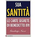 Sua Santit�: Le carte segrete di Benedetto XVI (Chiarelettere Principio Attivo)