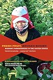 Fresh Fruit, Broken Bodies: Migrant Farmworkers in the United States (California Series in Public Anthropology)
