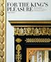 For the King's Pleasure: The Furnishing and Decoration of George IV's Apartments at Windsor Castle