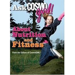 Ask CosmoGIRL! About Nutrition and Fitness (Ask Cosmo Girl)