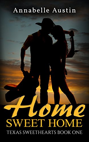 Home Sweet Home (Texas Sweethearts Book 1), by Annabelle Austin