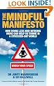 The Mindful Manifesto: How doing less and noticing more can help us thrive in a stressed-out world