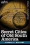 Secret Cities of Old South America