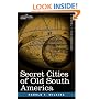 Secret Cities of Old South America