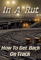 Click to Download Free Kindle Book -> In A Rut: How To Get Back on Track