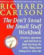 Don't Sweat the Small Stuff at Work: Simple Ways to Minimize Stress and Conflict While Bringing Out the Best in Yourself and Others